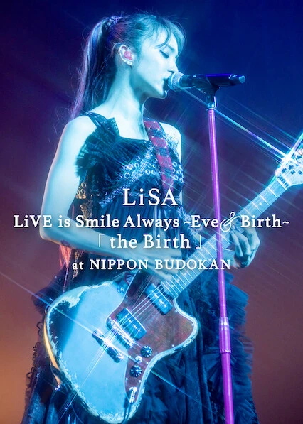 LiSA LiVE is Smile Always, Eve&Birth: Buổi biểu diễn tại Nippon Budokan | LiSA LiVE is Smile Always, Eve&Birth: The Birth at Nippon Budokan (2022) LiSA LiVE is Smile Always, Eve&Birth: Buổi biểu diễn tại Nippon Budokan | LiSA LiVE is Smile Always, Eve&Birth: The Birth at Nippon Budokan (2022)