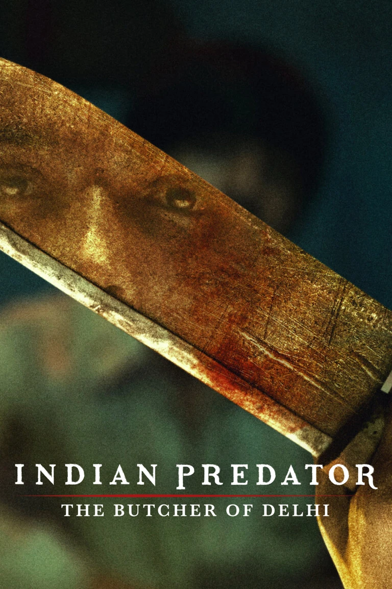 Sát nhân Ấn Độ: Gã đồ tể Delhi | Indian Predator: The Butcher of Delhi (2022) Sát nhân Ấn Độ: Gã đồ tể Delhi | Indian Predator: The Butcher of Delhi (2022)